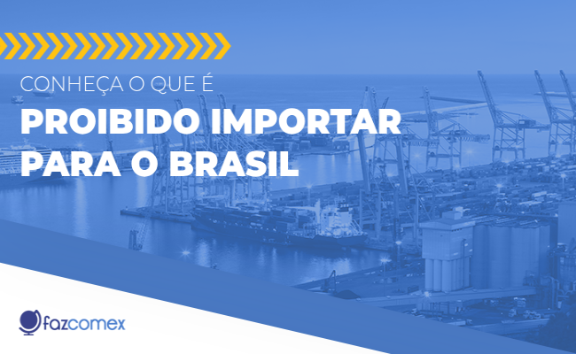 Você sabe o que é proibido de importar no Brasil? Conheça a lista